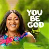 Loveth Iyonawan - You Be God - Single